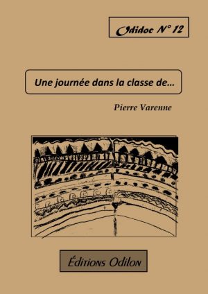 Odidoc n° 12 – Une journée dans la classe de Pierre Varenne